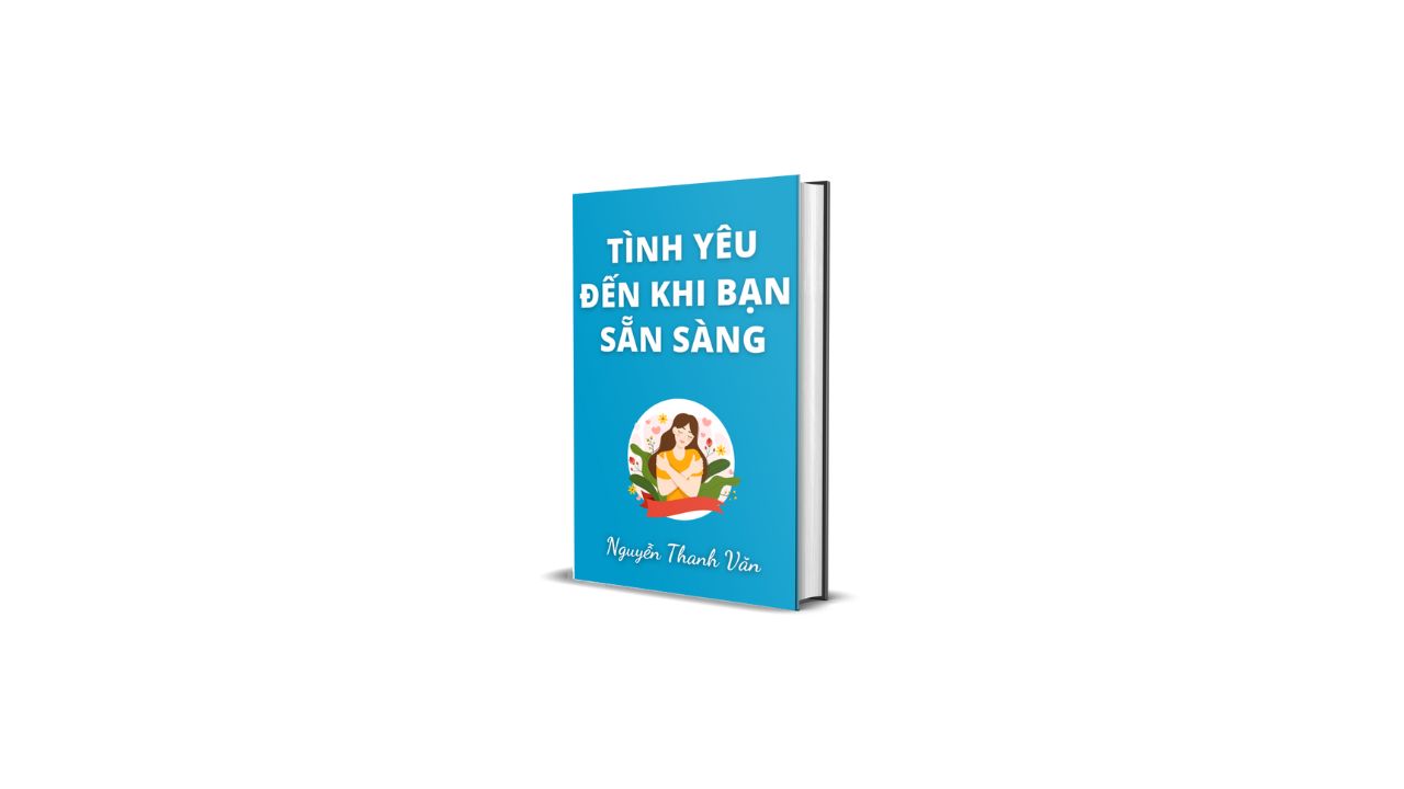 TÌNH YÊU ĐẾN KHI BẠN SẴN SÀNG – 10 Bước Thu Hút Người Thương Bằng Một Trái Tim Đủ Đầy