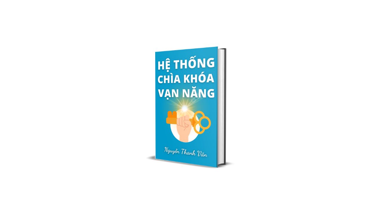 HỆ THỐNG CHÌA KHÓA VẠN NĂNG – Kết Nối Với Nguồn & Khai Mở Tiềm Năng Vô Hạn